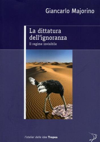 La dittatura dell'ignoranza. Il regime invisibile - Giancarlo Majorino - 4