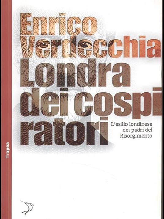 Londra dei cospiratori. L'esilio londinese dei padri del Risorgimento - Enrico Verdecchia - 4