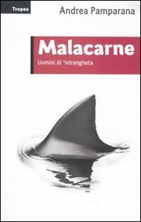 Malacarne. Uomini di 'ndrangheta - Andrea Pamparana - copertina