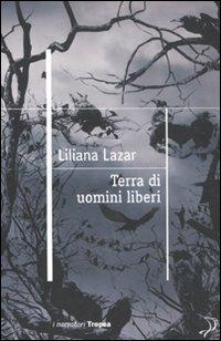 Terra di uomini liberi - Liliana Lazar - 4