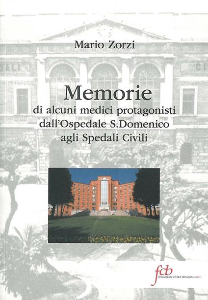 Memorie di alcuni medici protagonisti dall'ospedale S. Domenico agli spedali civili - Mario Zorzi - copertina