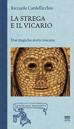 La strega e il vicario. Due tragiche storie toscane