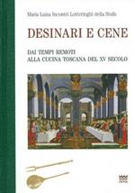 Desinari e cene. Dai tempi remoti alla cucina toscana del XV secolo (rist. anast.)