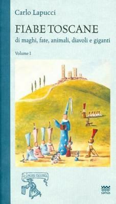 Fiabe toscane di maghi, fate, animali, diavoli e giganti. Vol. 1 - Carlo Lapucci - copertina