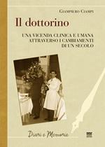 Il dottorino. Una vicenda clinica e umana attraverso i cambiamenti di un secolo