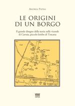 Le origini di un borgo. Il grande disegno della storia nelle vicende di Carraia, piccolo lembo di Toscana