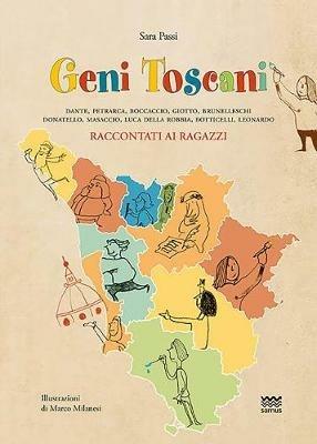 Geni toscani. Dante, Petrarca, Boccaccio, Giotto, Brunelleschi, Donatello, Masaccio, Della Robbia, Botticelli, Leonardo raccontati ai ragazzi - Sara Passi - copertina