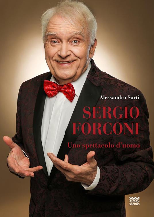 Sergio Forconi. Uno spettacolo d'uomo - Alessandro Sarti - 3