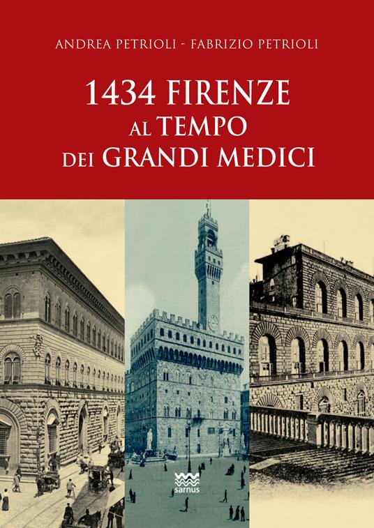 1434: Firenze al tempo dei Grandi Medici - Andrea Petrioli,Fabrizio Petrioli - copertina