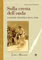 Sulla cresta dell’onda. Gastone Nencini e quel 1960