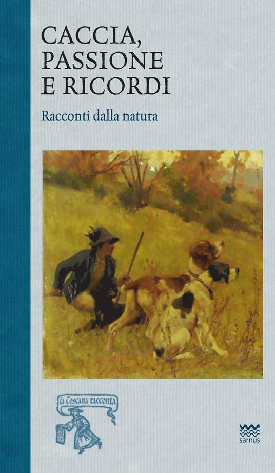 Caccia, passione e ricordi. Racconti dalla natura - copertina