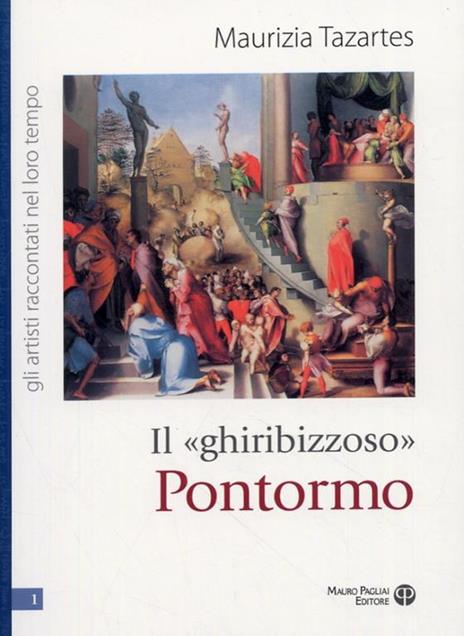 Il «ghiribizzoso» Pontormo - Maurizia Tazartes - 4