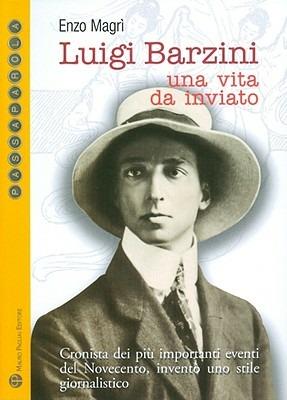 Luigi Barzini. Una vita da inviato - Enzo Magrì - copertina