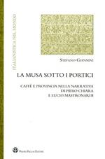 La musa sotto i portici. Caffè e provincia nella narrativa di Piero Chiara e Lucio Mastronardi