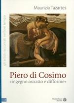 Piero di Cosimo «ingegno astratto e difforme»