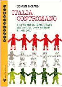 Italia contromano. Vita spericolata del paese che non sa dove andare. E non solo - Giovanni Morandi - copertina