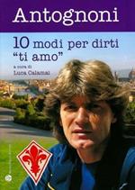 Dieci modi per dirti «ti amo»