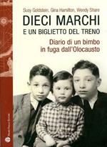 Dieci marchi e un biglietto del treno. Diario di un bimbo in fuga dall'olocausto