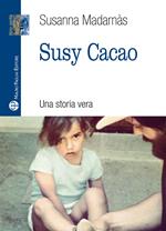 Susy cacao. Una storia vera