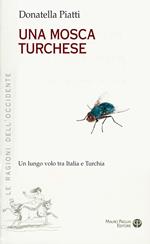 Una mosca turchese. Un lungo volo tra Italia e Turchia