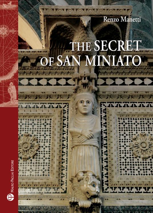 The secret of San Miniato - Renzo Manetti - Libro - Mauro Pagliai Editore -  Storie del mondo | laFeltrinelli