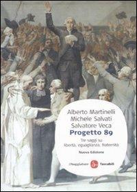 Progetto 89. Tre saggi su libertà, eguaglianza, fratenità - Alberto Martinelli,Michele Salvati,Salvatore Veca - copertina