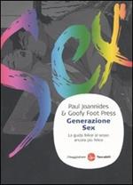 Generazione sex. La guida felice al sesso ancora più felice