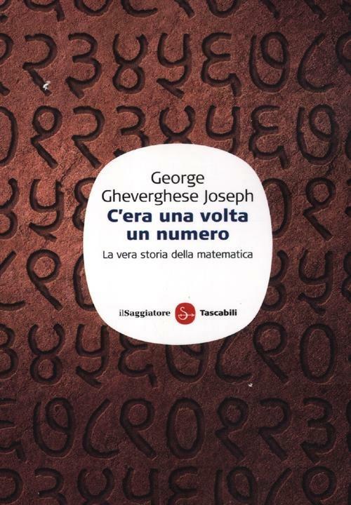 C'era una volta un numero. La vera storia della matematica - George G. Joseph - copertina