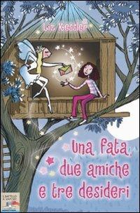 Una fata, due amiche e tre desideri - Liz Kessler - copertina