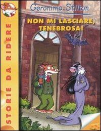 Non mi lasciare, Tenebrosa! Ediz. illustrata - Geronimo Stilton - 3