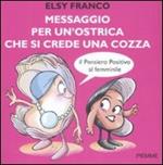 Messaggio per un'ostrica che si crede una cozza. Il pensiero positivo al femminile