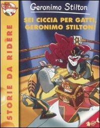 Sei ciccia per gatti, Geronimo Stilton! - Geronimo Stilton - copertina