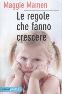 Le regole che fanno crescere - Maggie Mamen - copertina