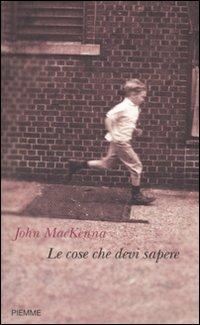 Le cose che devi sapere - John MacKenna - copertina