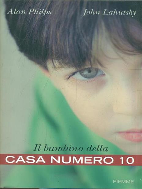 Il bambino della casa numero 10 - Alan Philps,John Lahutsky - copertina