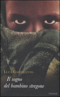 Il sogno del bambino stregone - Luca Castellitto - copertina