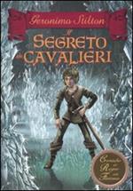 Il segreto dei cavalieri. Cronache del Regno della Fantasia. Vol. 6