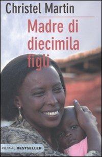 Madre di diecimila figli - Christel Martin,Lorette Nobécourt - copertina