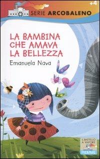 La bambina che amava la bellezza. Ediz. illustrata - Emanuela Nava - copertina