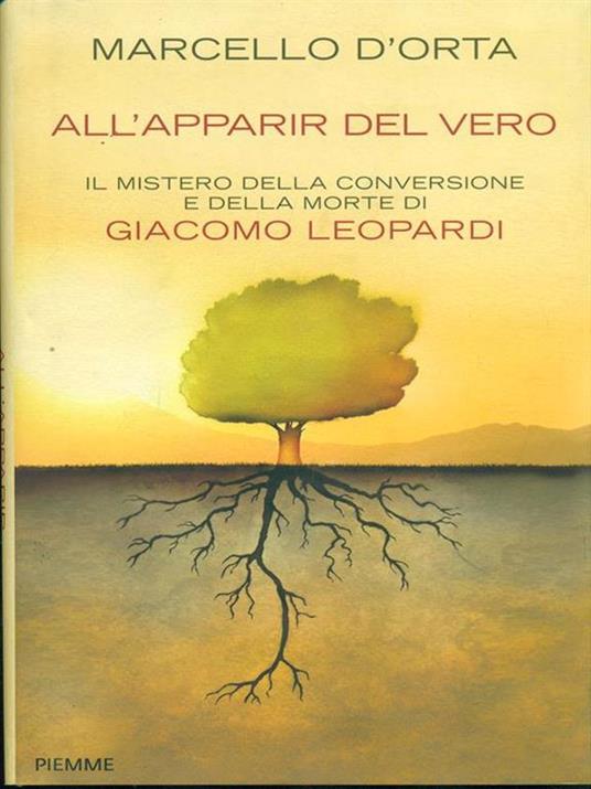 All'apparir del vero. Il mistero della conversione e della morte di Giacomo Leopardi - Marcello D'Orta - 2