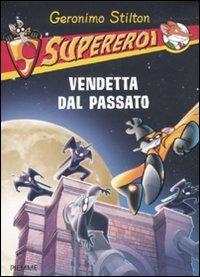 Vendetta dal passato. Supereroi - Geronimo Stilton - copertina