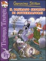 Il pauroso segreto di Sotterrasorci. Ediz. illustrata