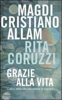 Grazie alla vita. L'altra Italia che non smette di sognare - Magdi Cristiano Allam,Rita Coruzzi - copertina