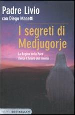 I segreti di Medjugorje. La regina della pace rivela il futuro del mondo