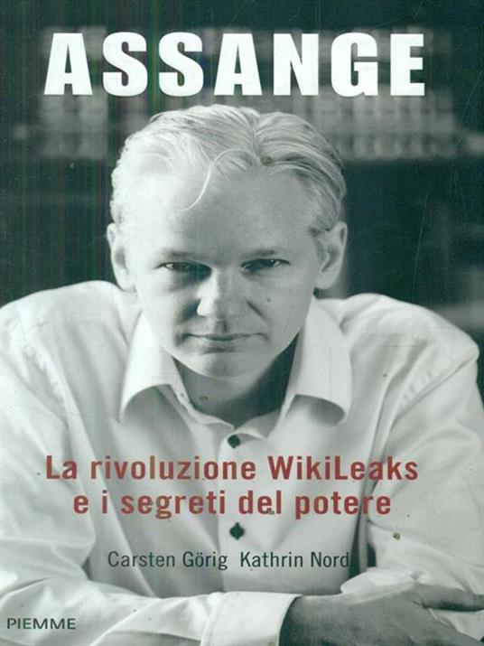 Assange. La rivoluzione WikiLeaks e i segreti del potere - Carsten Görig,Kathrin Nord - 3