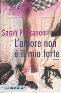 L' amore non è il mio forte - Sarah Pekkanen - copertina