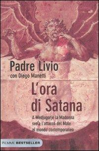 L' ora di Satana. A Medjugorje la Madonna svela l'attacco del male al mondo contemporaneo - Livio Fanzaga,Diego Manetti - copertina