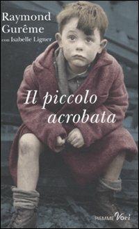 Il piccolo acrobata - Raymond Gurême,Isabelle Ligner - copertina