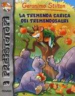 La tremenda carica dei Tremendosauri. Preistotopi. Ediz. illustrata