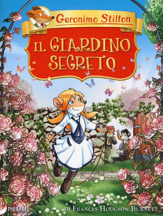 Il giardino segreto di Frances Hodgson Burnett - Geronimo Stilton - Libro -  Piemme - Grandi classici | laFeltrinelli